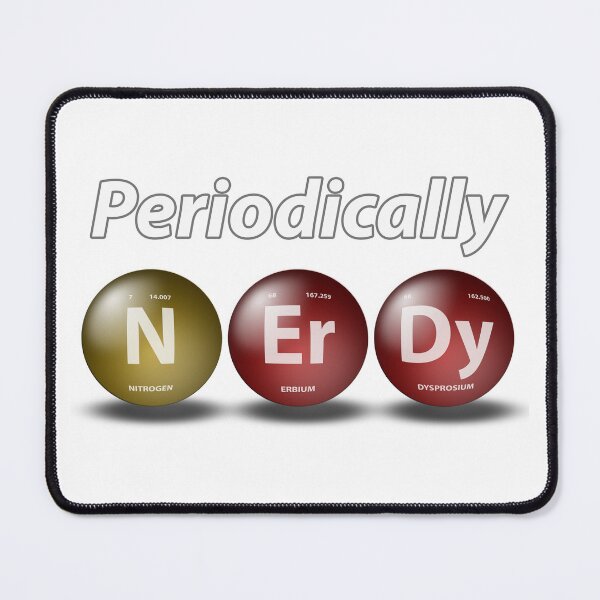 Item preview, Chemically and Periodically NErDy designed and sold by Desmondando.