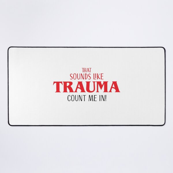 Item preview, That Sounds like TRAUMA. Count me in! (doctors design) designed and sold by jazzydevil.