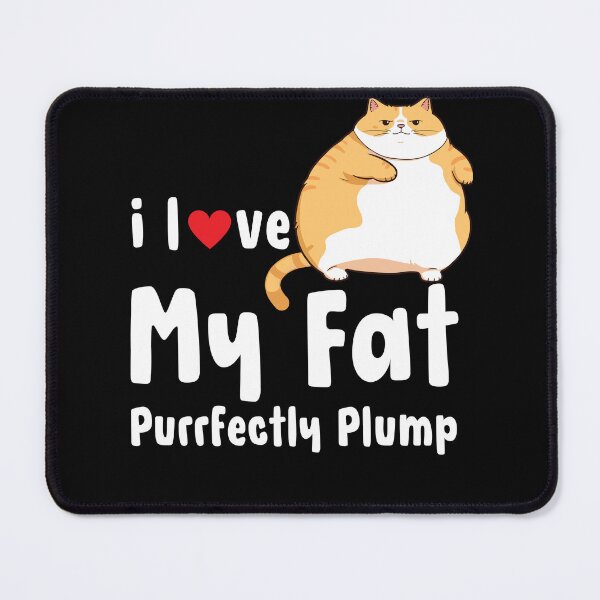 Item preview, I Love My Fat Purrfectly Plump Cat – Cute Cat Lover Design designed and sold by Sursatt.
