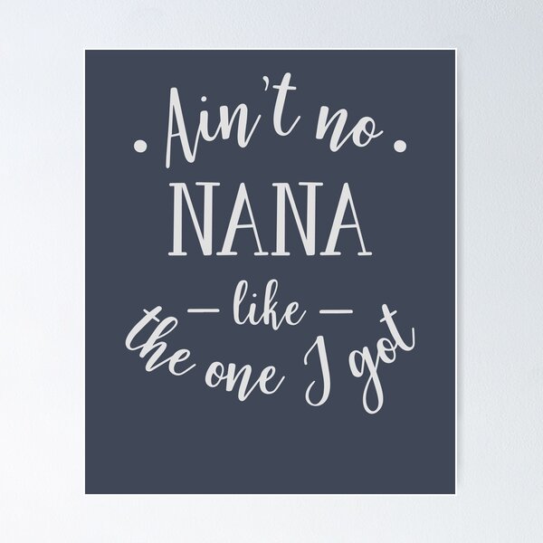 Item preview, Ain’t No Nana Like the One I Got T Shirt   Proud Kid designed and sold by Andrewkgolf.