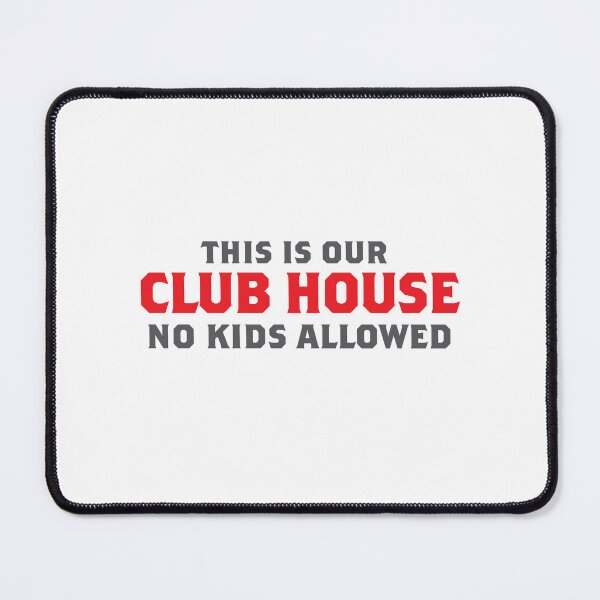 Item preview, This is our CLUB HOUSE. NO kids allowed! designed and sold by jazzydevil.