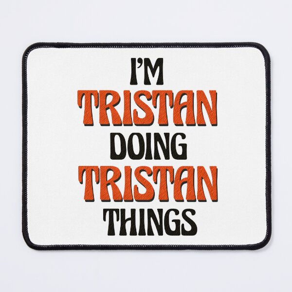 Item preview, I'm Tristan Doing Tristan Things designed and sold by Oussinc.