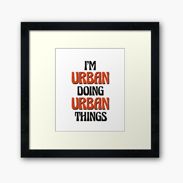 Item preview, I'm Urban Doing Urban Things designed and sold by Oussinc.
