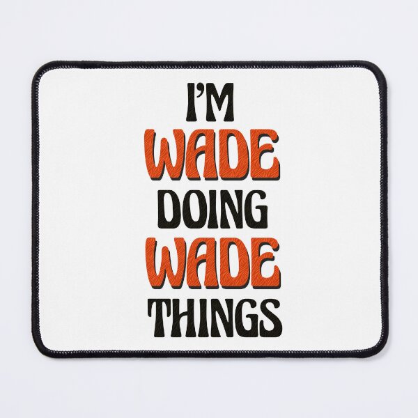 Item preview, I'm Wade Doing Wade Things designed and sold by Oussinc.