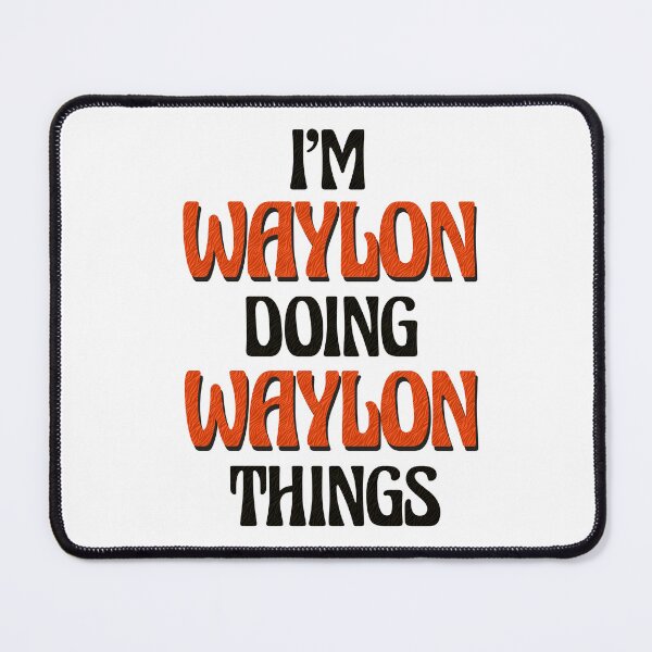 Item preview, I'm Waylon Doing Waylon Things designed and sold by Oussinc.