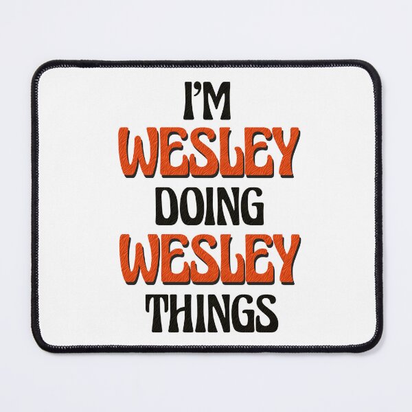 Item preview, I'm Wesley Doing Wesley Things designed and sold by Oussinc.