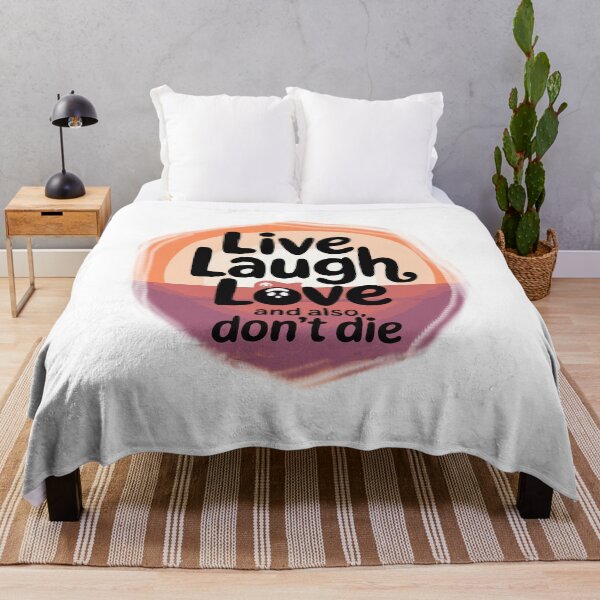 Item preview, Live, Laugh, Love, And Also, Don't Die designed and sold by scarlov.
