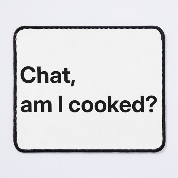 Item preview, Chat, am I cooked? (Stroked) designed and sold by SOVLLESS.