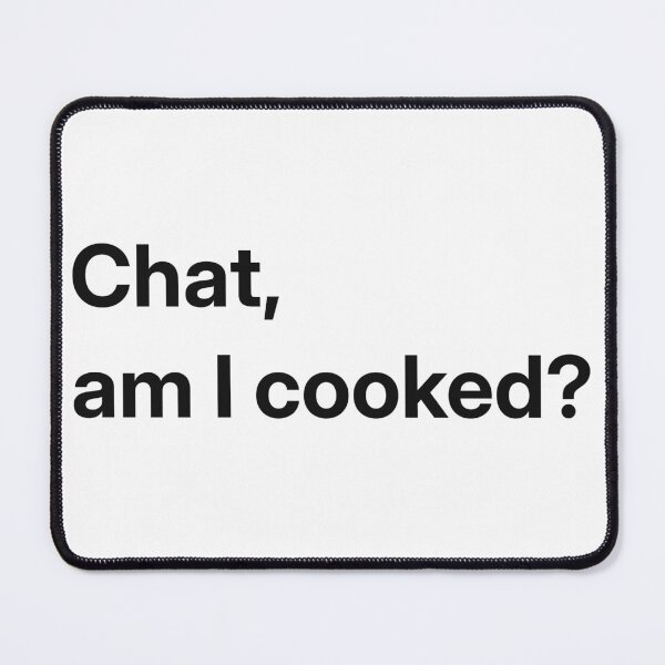 Item preview, Chat, am I cooked? (Black) designed and sold by SOVLLESS.