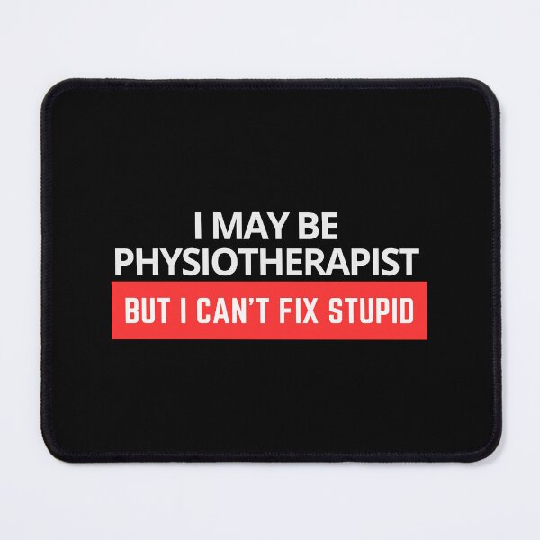 Item preview, I'm a Physiotherapist But I Can't Fix Stupid designed and sold by trendaz.