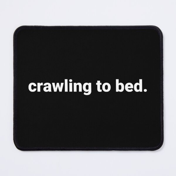 Item preview, crawling to bed. designed and sold by Text-based T-Shirts and Gifts.
