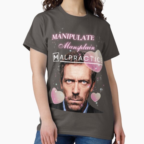 Item preview, Manipulate Mansplain Malpractice (House MD) designed and sold by crowphia.