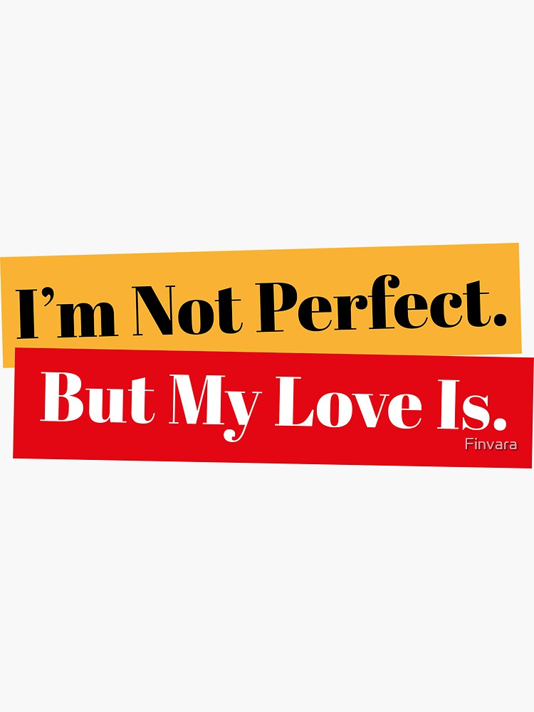 Thumbnail 3 of 3, Sticker, I'm Not Perfect, But My Love Is. designed and sold by Finvara.
