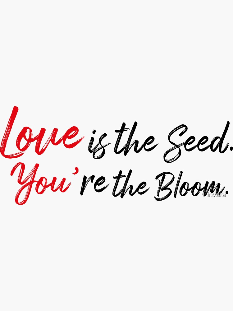 Thumbnail 3 of 3, Sticker, Love is the Seed, You're the Bloom. designed and sold by Finvara.
