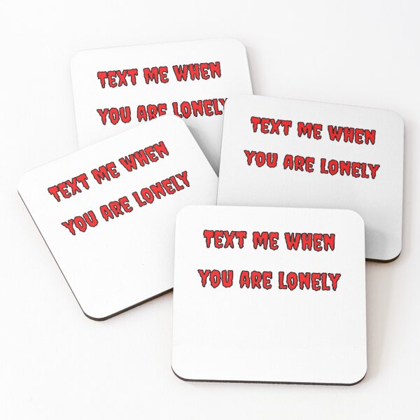 Item preview, Text Me When You're Lonely designed and sold by Fleetwood1994.