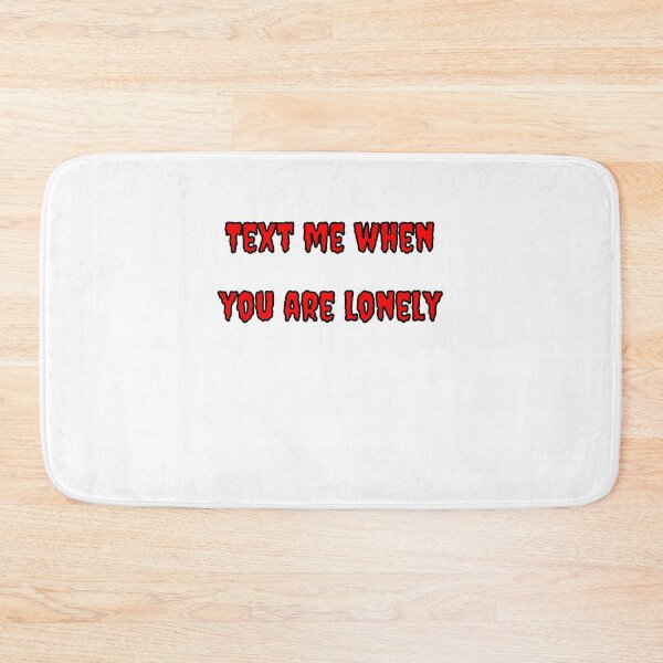 Item preview, Text Me When You're Lonely designed and sold by Fleetwood1994.