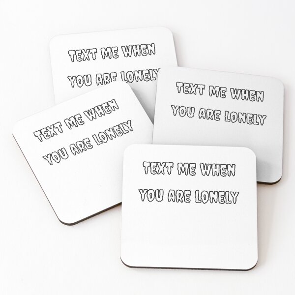 Item preview, Text Me When You're Lonely designed and sold by Fleetwood1994.