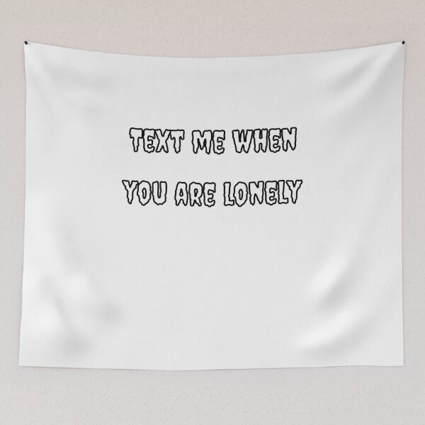 Item preview, Text Me When You're Lonely designed and sold by Fleetwood1994.