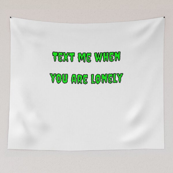Item preview, Text Me When You're Lonely designed and sold by Fleetwood1994.