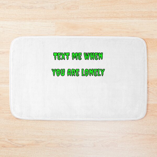 Item preview, Text Me When You're Lonely designed and sold by Fleetwood1994.