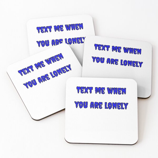 Item preview, Text Me When You're Lonely designed and sold by Fleetwood1994.