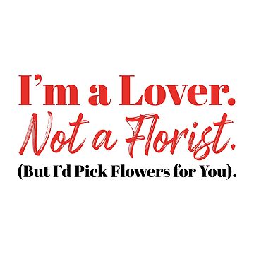 Artwork thumbnail, I'm a Lover, Not a Florist (But I'd Pick Flowers for You). by Finvara