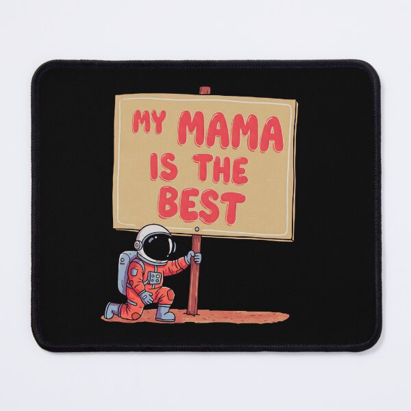 Item preview, My Mama is the Best - Astronaut with Big Sign designed and sold by AnAzArt.