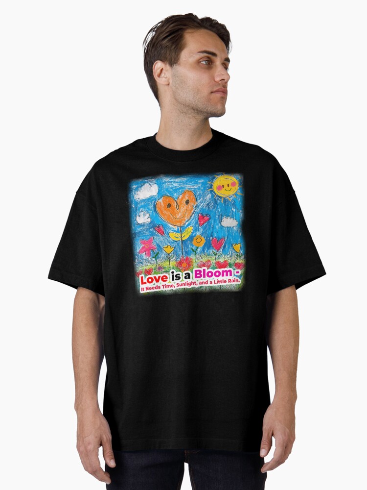 Thumbnail 2 of 7, Oversized T-Shirt, Love is a Bloom—It Needs Time, Sunlight, and a Little Rain. designed and sold by Finvara.