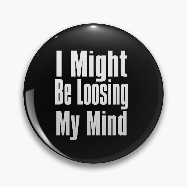 Item preview, I Might be Loosing My Mind designed and sold by The-Directory.