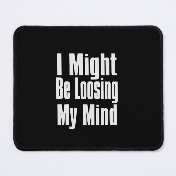 Item preview, I Might be Loosing My Mind designed and sold by The-Directory.