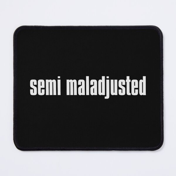 Item preview, Semi Maladjusted designed and sold by The-Directory.