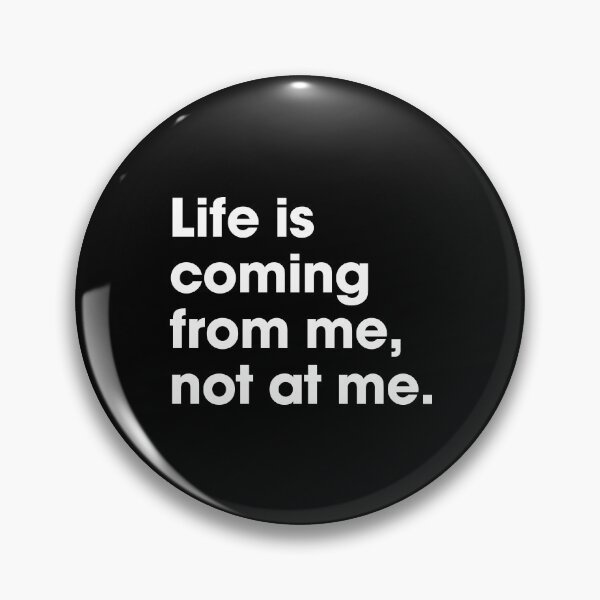 Item preview, Life is coming from me, not at me. designed and sold by thetshirtworks.