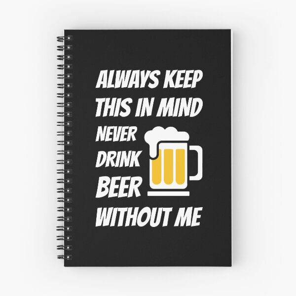 Item preview, Always keep this in mind never drink beer without me - funny beer designed and sold by Chonkz.
