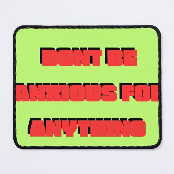 Item preview, DONT BE ANXIOUS FOR ANYTHING! designed and sold by GrindWardrobe.