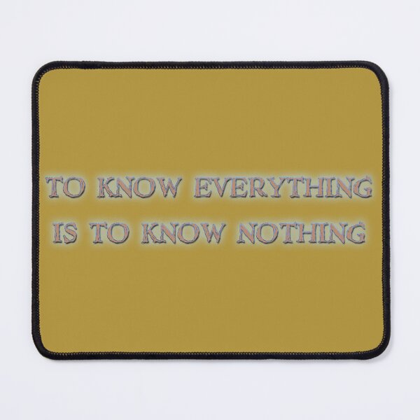 Item preview, То know everything is to know nothing designed and sold by FelixMorua.