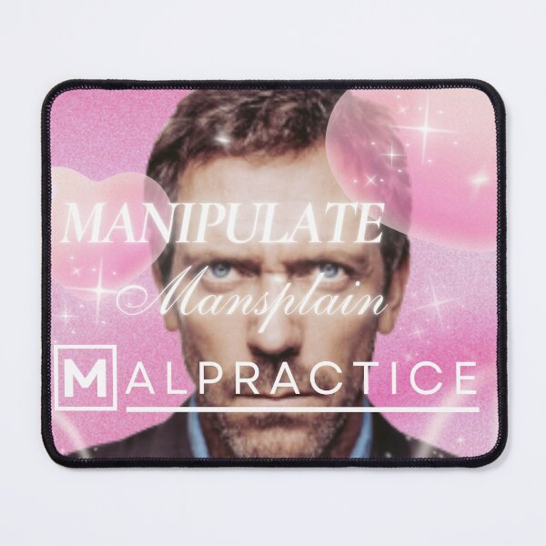 Item preview, Manipulate Mansplain Malpractice (House MD) designed and sold by crowphia.
