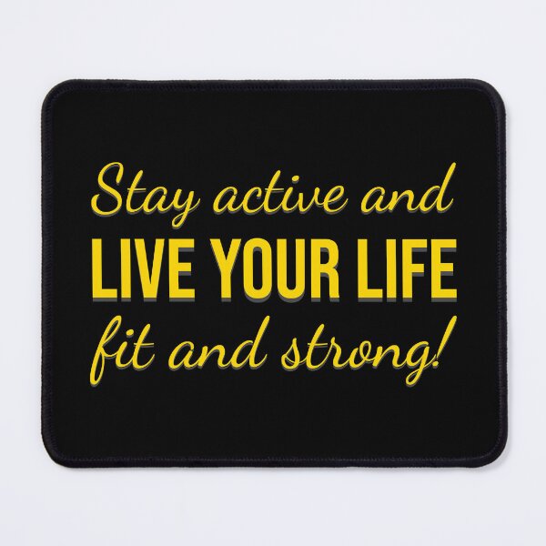 Item preview, Stay Active and Live Your Life Fit and Strong – Motivational Fitness Design designed and sold by MONTRIS.