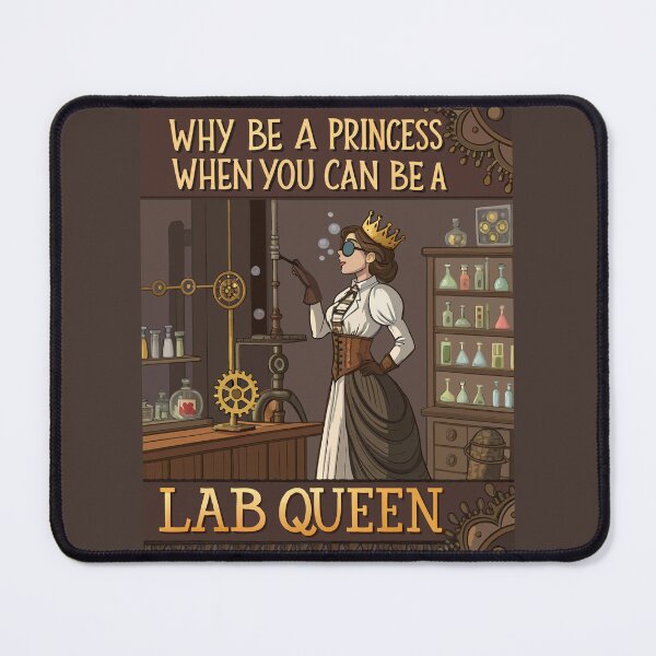 Item preview, Steampunk Lab Queen – Science & STEM Empowerment - Why Be a Princess When You Can Be a Lab Queen designed and sold by pixelated_echoes.