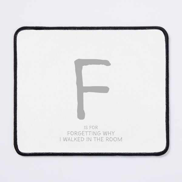 Item preview, F is for Forgetting Why I Walked in the Room designed and sold by Orange-Socks.