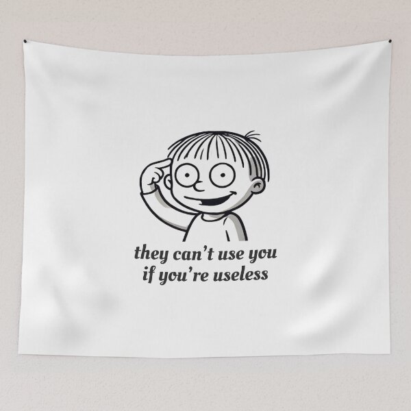 Item preview, They Can’t Use You If You’re Useless designed and sold by McPurrface.