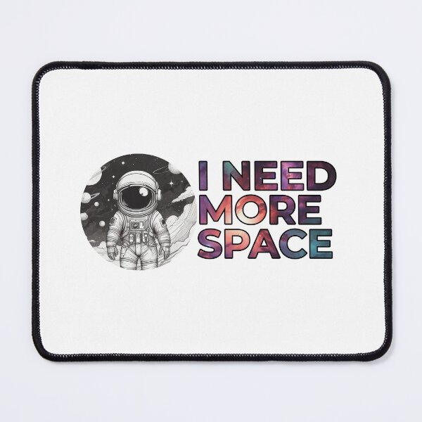 Item preview, I need more space designed and sold by Only Good Vibes.