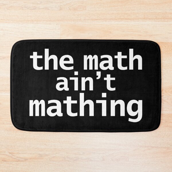 Item preview, The Math Ain't Mathing designed and sold by ellenhenry.