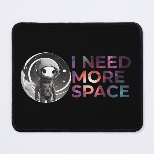 Item preview, I need more space designed and sold by Only Good Vibes.