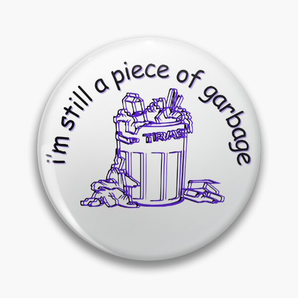 Item preview, I'm still a piece of garbage | Vine energy  designed and sold by PrintyRelatable.