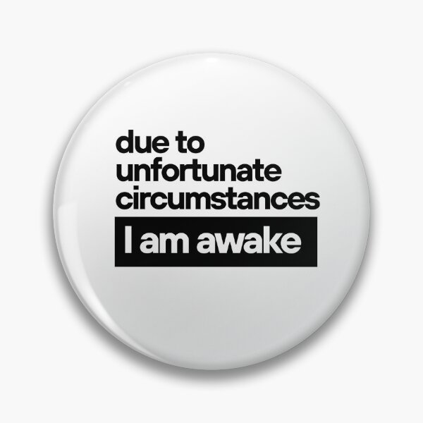 Item preview, I Am Awake – Minimalist Sarcastic Statement designed and sold by McPurrface.