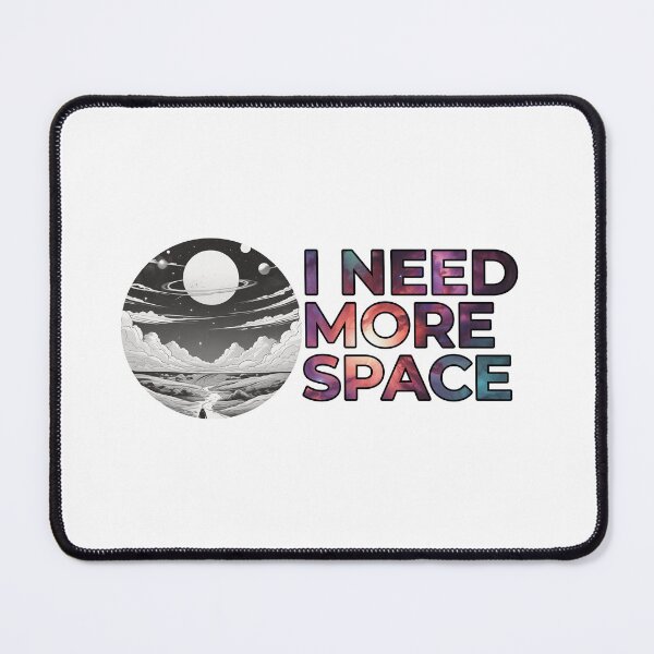 Item preview, I need more space designed and sold by Only Good Vibes.