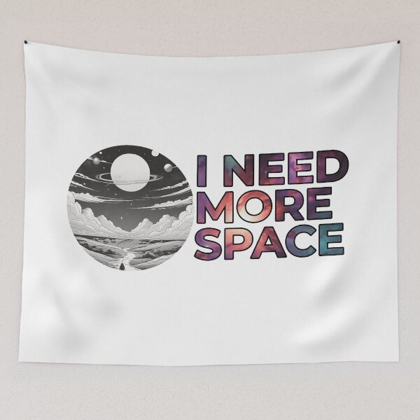 Item preview, I need more space designed and sold by Only Good Vibes.