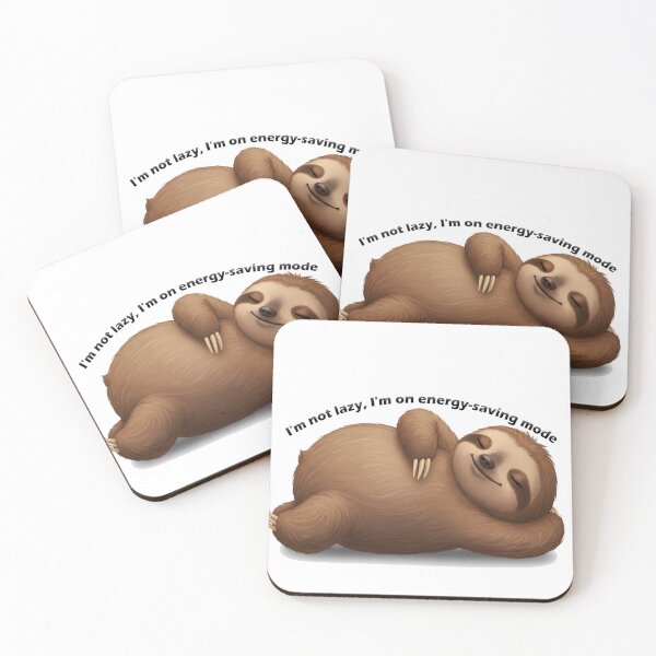 Item preview, "I'm not lazy, I'm on energy-saving mode"  Sloth  designed and sold by Owcomm.