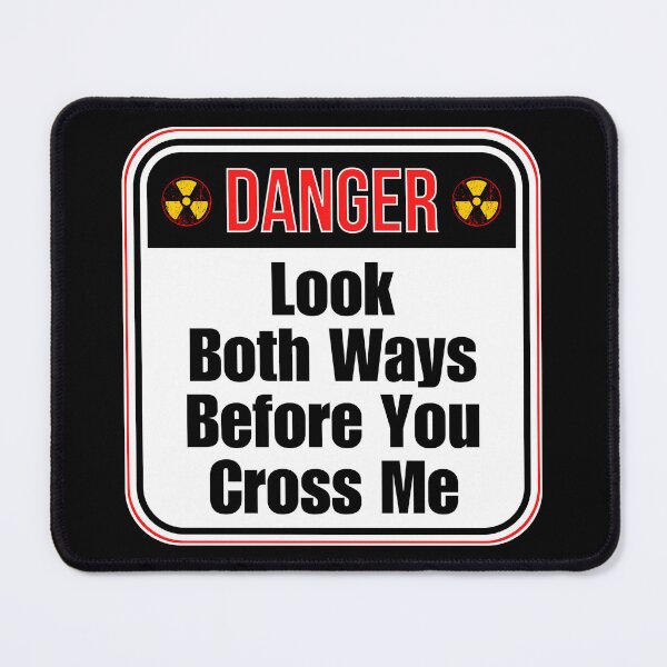 Item preview, DANGER: Look Both Ways Before You Cross Me - funny warning signs designed and sold by DesignsFromTW-S.