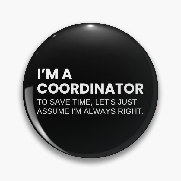 Item preview, I'm A Coordinator To Save Time Let's Just Assume I'm Always Right Funny designed and sold by CuteLovelyDesigns.